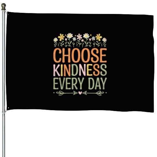 Choose Kindness Every Day House Flags
