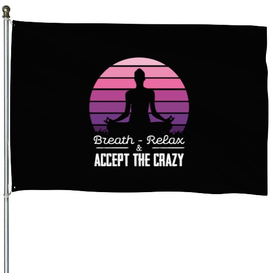 Breath Relax Accept the Crazy Meditation Zen Art House Flags
