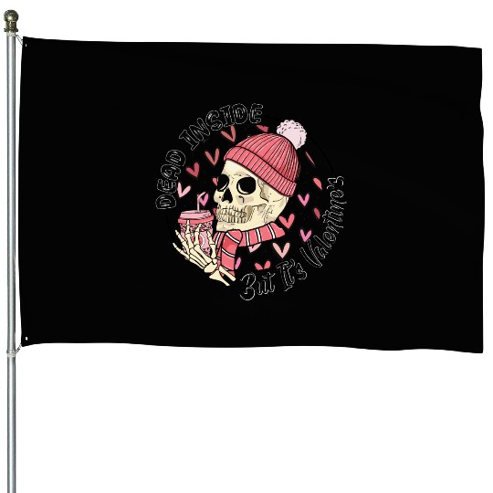 Dead Inside But It s Valentine House Flags