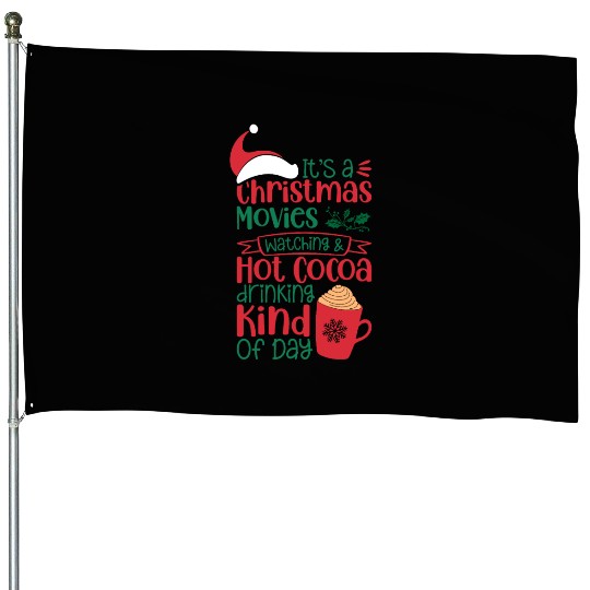 Its a Christmas Movies Watching and Hot Cocoa House Flags