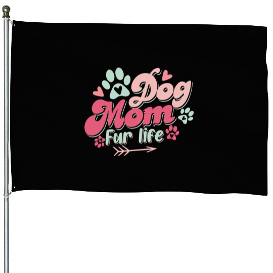 Dog Mom Fur Life Mothers day Dog Lover House Flags