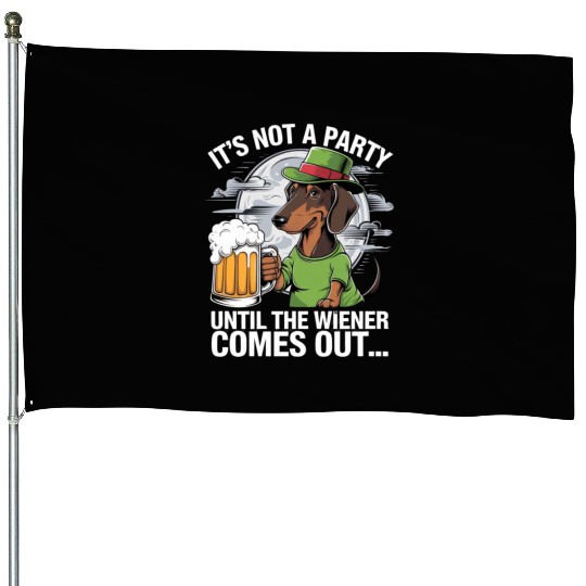 It's Not A Party Until Dachshund Irish Beer Wiener House Flags