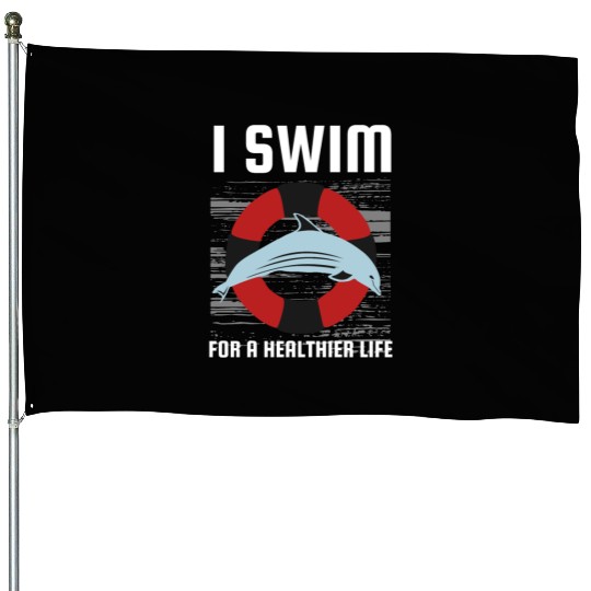 I Swim For A Healthier Life - Cute Dolphin House Flags