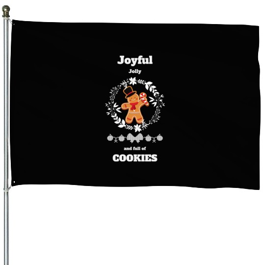 Joyful jolly and full of cookies House Flags