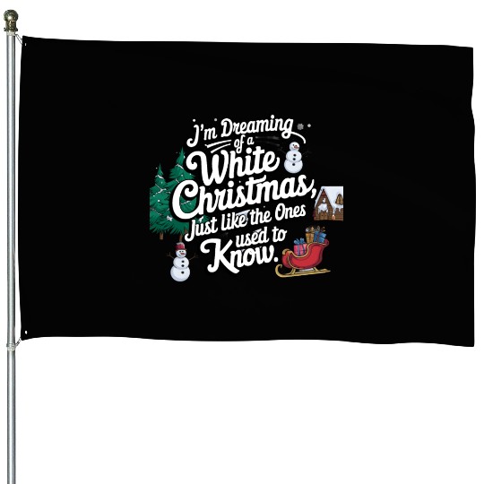 I'm dreaming of a white christmas House Flags
