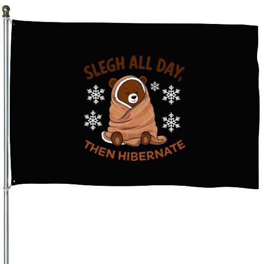 House Flags Cozy Bear with "Sleigh All Day,