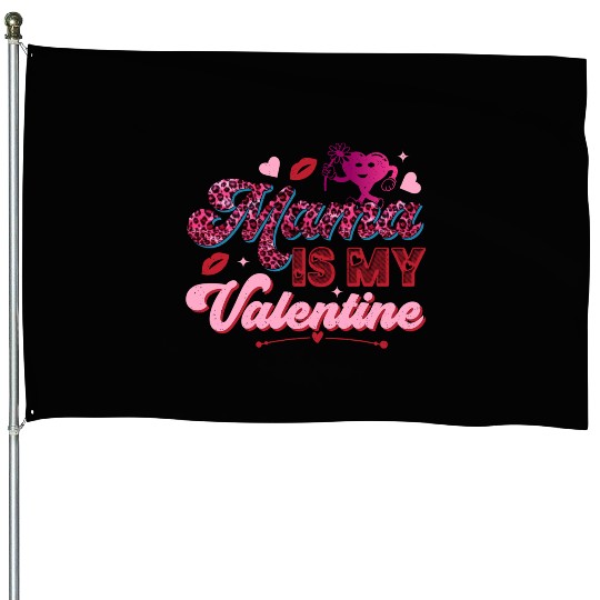 Mama is My Valentine House Flags