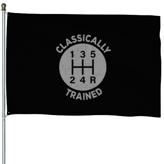 Vintage Classically Trained-Stick Shift House Flags
