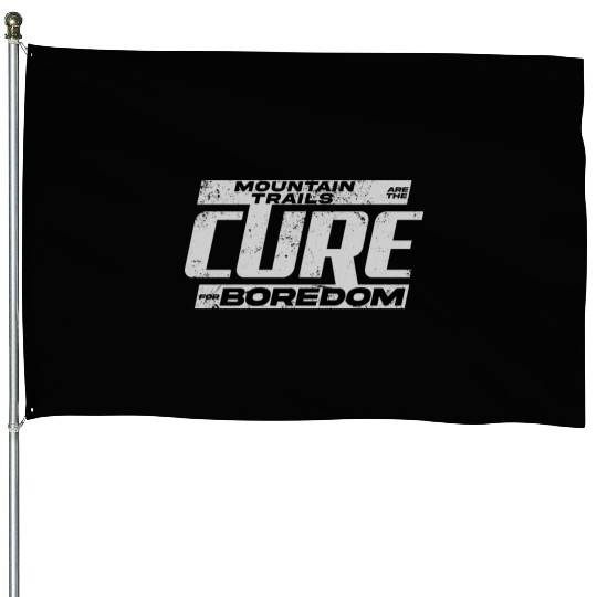 Mountain Trails Are The Cure For Boredom House Flags