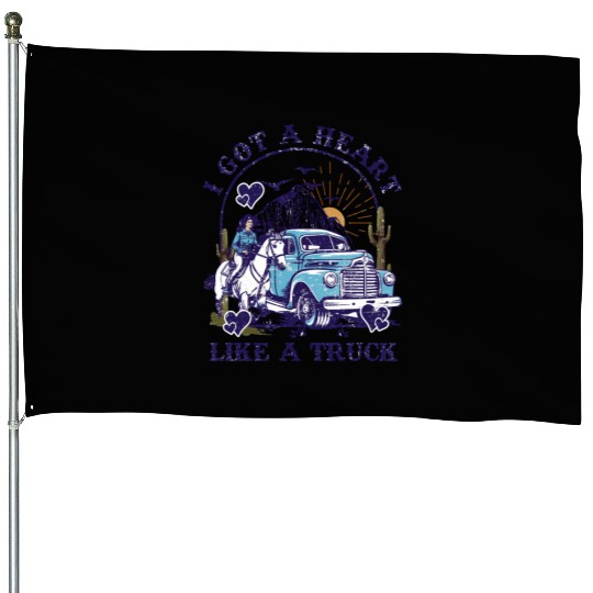 I Got A Heart Like A Truck House Flags