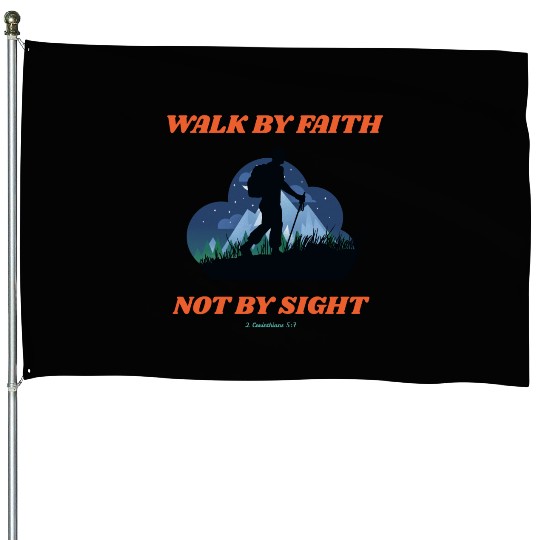 Walk By Faith Not By Sight Verse House Flags