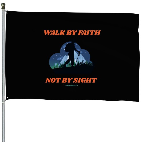 Walk By Faith Not By Sight Verse House Flags
