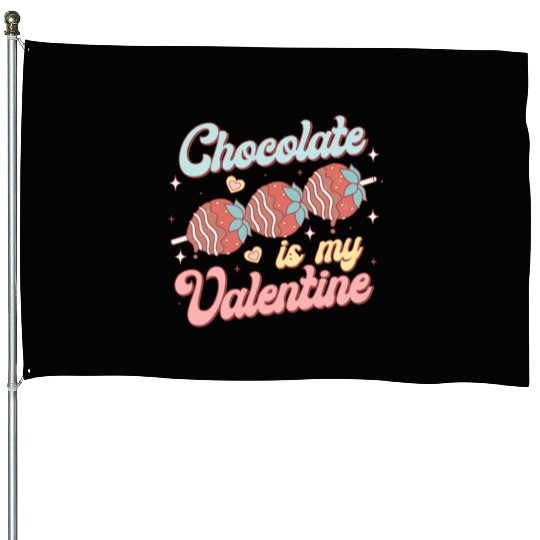 Chocolate Is My Valentine House Flags
