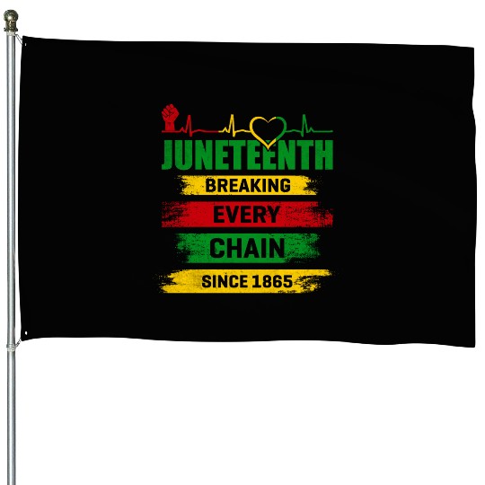 Juneteenth Breaking Every Chain Since 1865 House Flags