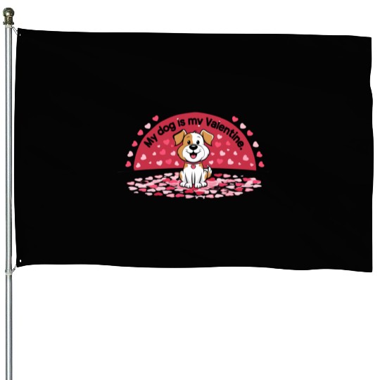 My Dog is My Valentine – Cute Dog Lover House Flags