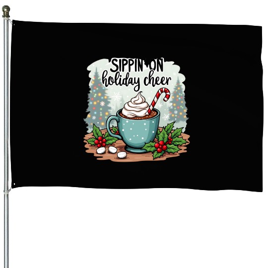 Sippin' On Holiday Cheer Hot Cocoa House Flags