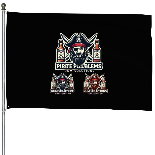 Pirate Problems Rum Solutions House Flags