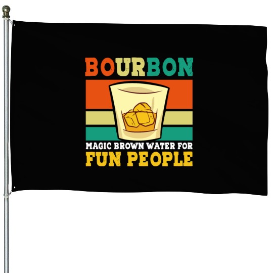 Bourbon Magic Brown Water For Fun People - Whiskey House Flags
