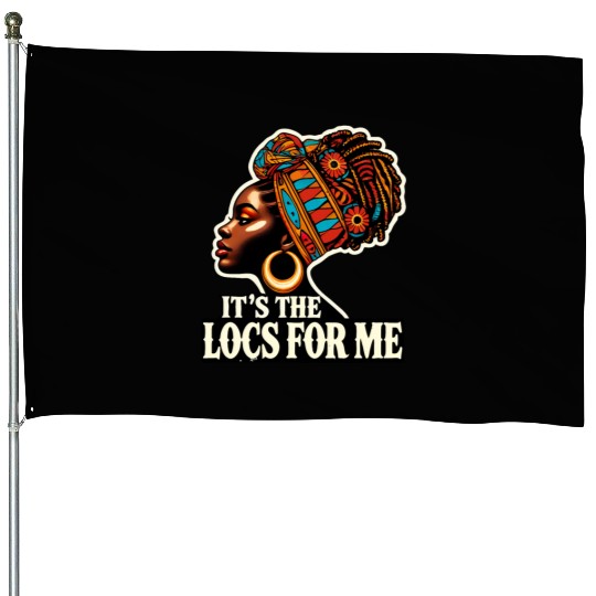 It's The Locs For Me Black History Queen African House Flags