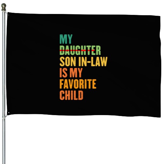 My Son In Law Is My Favorite Child Funny sating House Flags