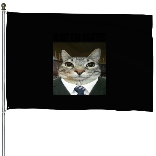 WAIT I'M GOATED Cat Meme House Flags Funny Casual Wear