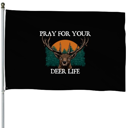 Pray for Your Deer Life Elk Hunting Antler Hunter House Flags