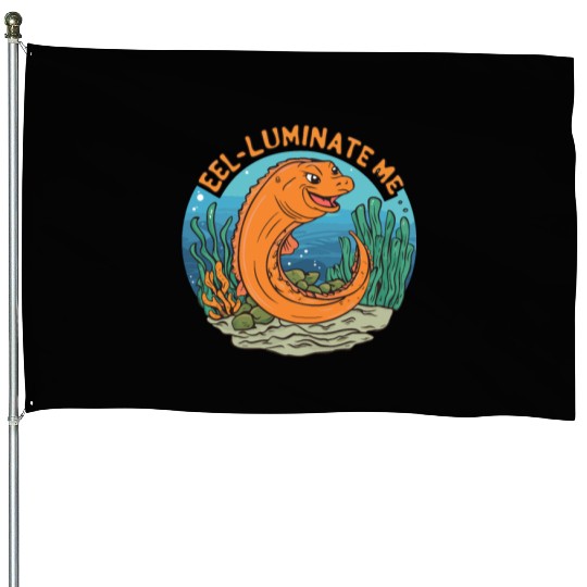Eel-luminate Me Funny Eel Pun for Sea Life Lovers House Flags