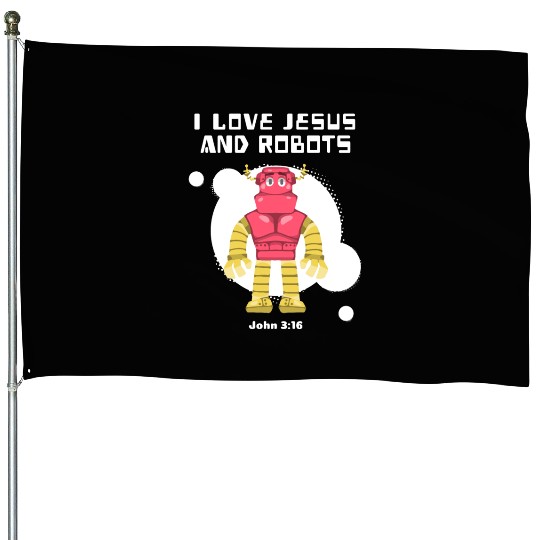 I Love Jesus and Robots, John 3:16 House Flags