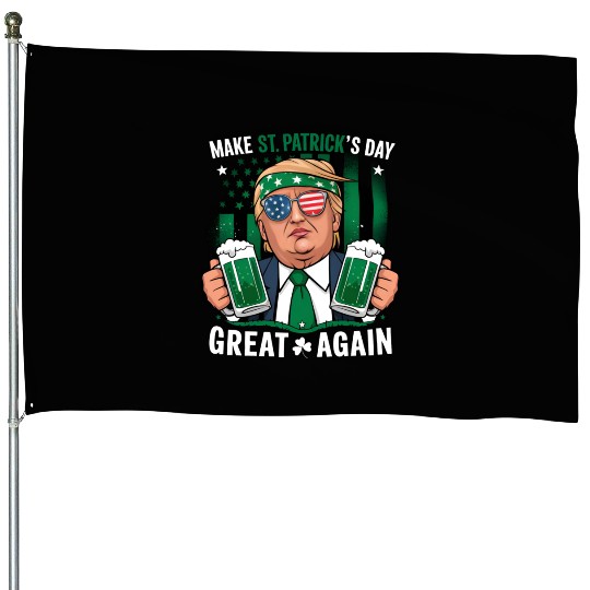 Make St Patrick's Day Great Again Irish Trump House Flags