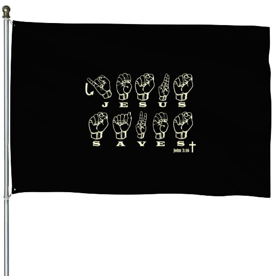 ASL Sign Language, Jesus Saves, John 3:16 House Flags