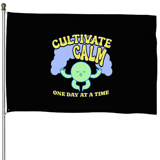 Cultivating Calm One Day At A Time Peaceful House Flags