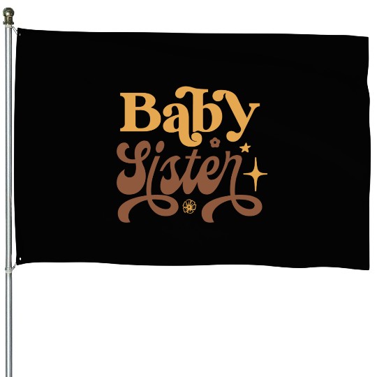 Baby Sister House Flags