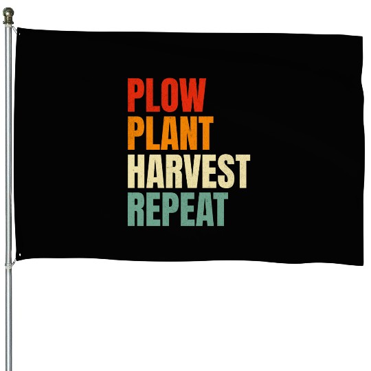 Plow Plant Harvest Repeat Farming House Flags