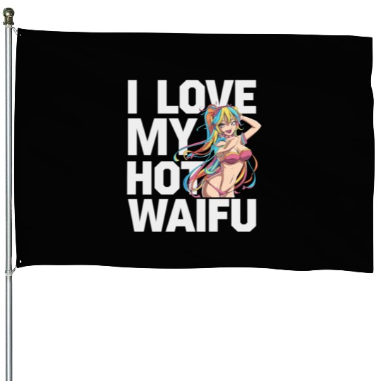 I Love My Hot Waifu - Fun and Bold Anime Art House Flags