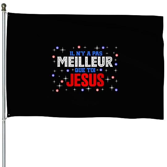 JESUS IS THE BEST House Flags