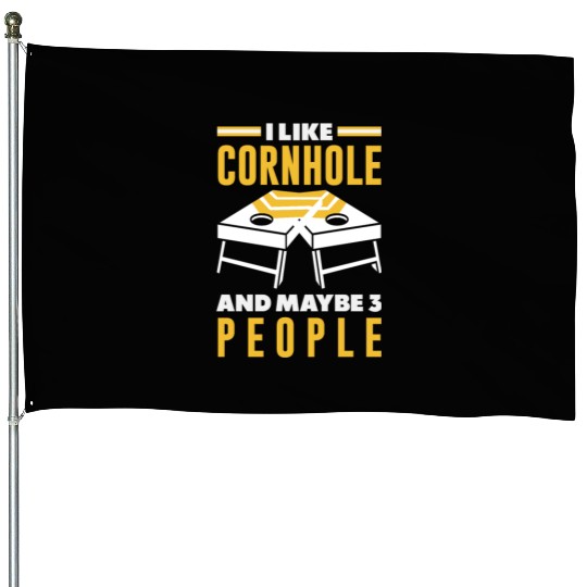 I Like Cornhole And Maybe 3 People House Flags