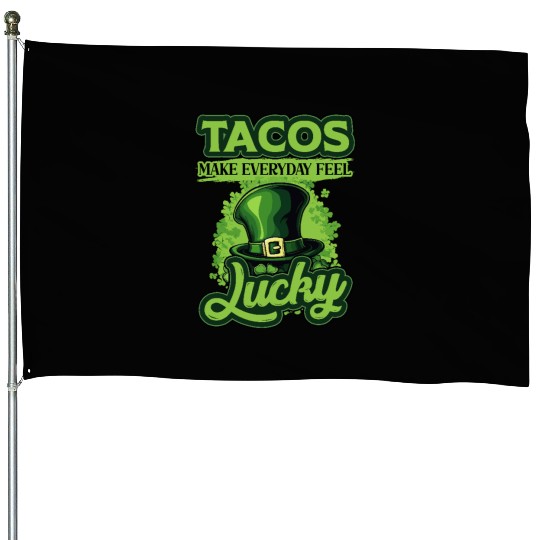 St Patricks Day Tacos Make Everyday Feel Lucky House Flags