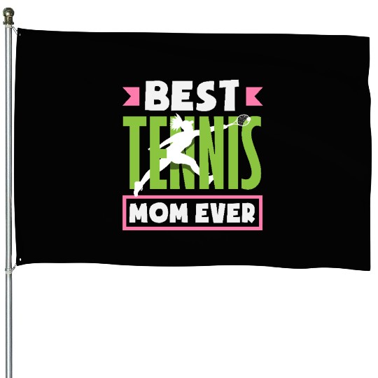 Best Tennis Mom Ever Enthusiast Vibes House Flags