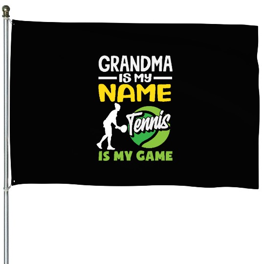 Grandma Is My Name Tennis Is My Game House Flags