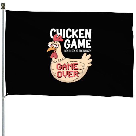 Chicken Game Don't Look At The Chicken Game Over House Flags