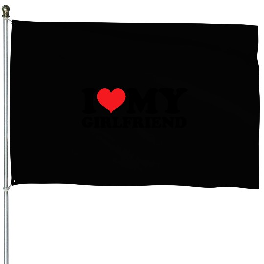 I Love My GF House Flags