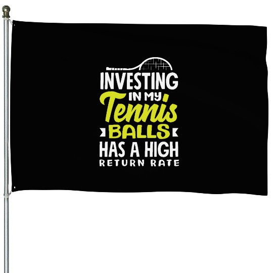 Investing in My Tennis Balls High Return Rate House Flags