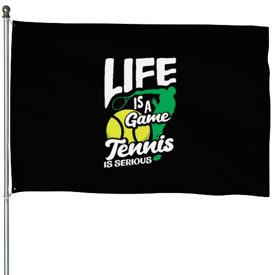 Life Is a Game Tennis Is Serious House Flags