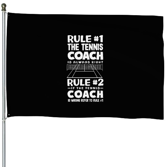 Tennis Trainer Rules Always Right Humorous House Flags