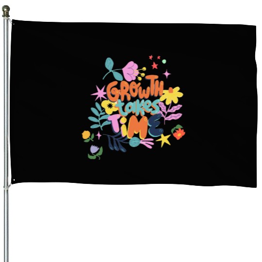 Growth takes time motivational House Flags