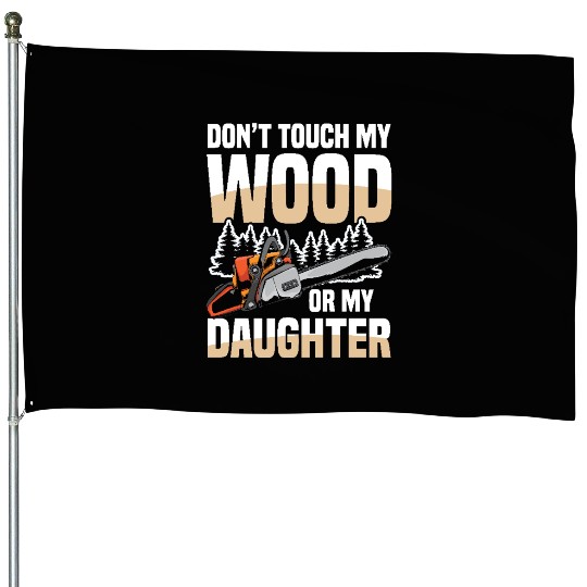 Chainsaw Quote for a Forest worker woodcutter House Flags
