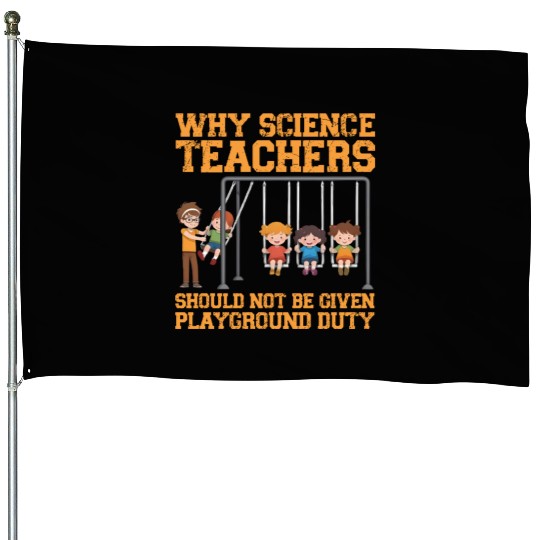 Why Science Teachers Not Given Playground Duty Men House Flags