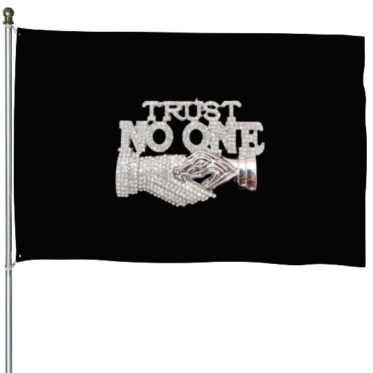 Trust No One House Flags
