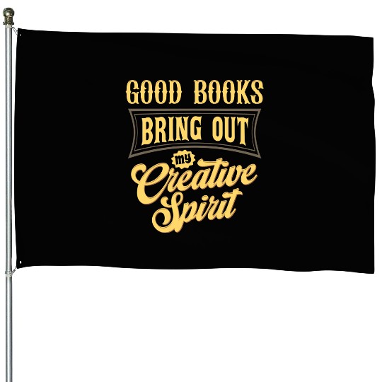 Good Books Bring Out My Creative Spirit House Flags