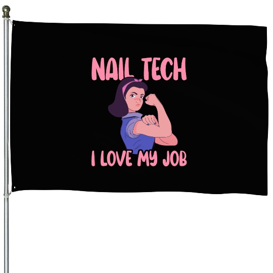 Nail Tech I Love My Job Nail Technician Nail House Flags